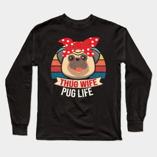 Thug Wife Pug Life Funny Girlfriend Fiance Married Long Sleeve T-Shirt